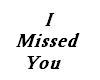 [t] I Missed You
