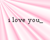I love you