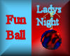 [my]Ladys Night Fun Ball