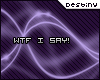 [D] WTF I SAY!