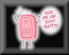 rub me on ur butt ha ha