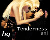 |HG| TENDERNESS