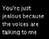 You're Just Jealous
