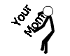 your mom