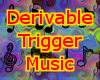 trigger Music derivable