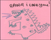 Rawr ILY!