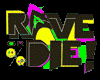 rave o die X.X
