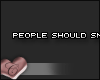 C. People should smile