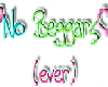 No Beggars....(ever)