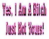 YES IM A BITCH !