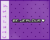 C* Be.Jealous