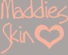 *E* Maddie's Skin [Med]