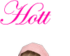 ** hott **