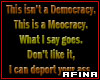 This isn't a Democracy
