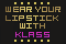 Wear Your Lipstick With Klass