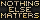 Nothing Else Matters