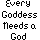 Every Goddess