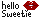 Hello Sweetie