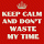 Do not waste my time
